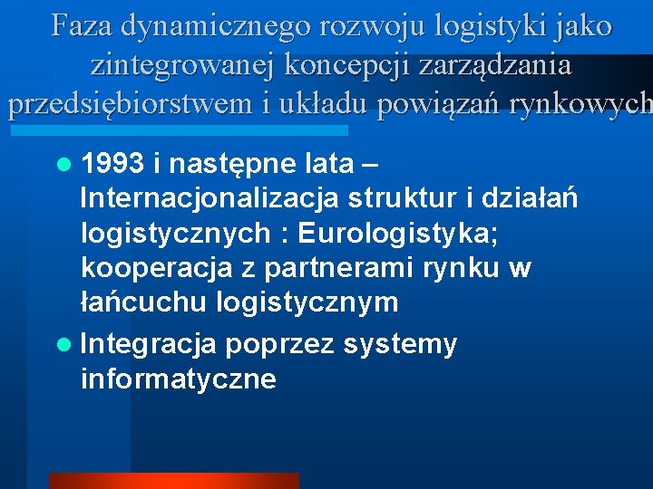 Faza dynamicznego rozwoju logistyki jako zintegrowanej koncepcji zarządzania przedsiębiorstwem i układu powiązań rynkowych l