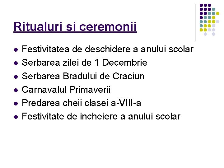 Ritualuri si ceremonii l l l Festivitatea de deschidere a anului scolar Serbarea zilei