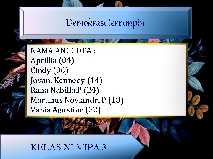 Demokrasi terpimpin NAMA ANGGOTA : Aprillia (04) Cindy (06) Jovan. Kennedy (14) Rana Nabilla.
