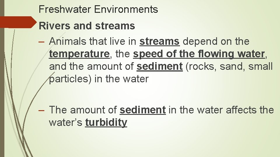 Freshwater Environments Rivers and streams – Animals that live in streams depend on the