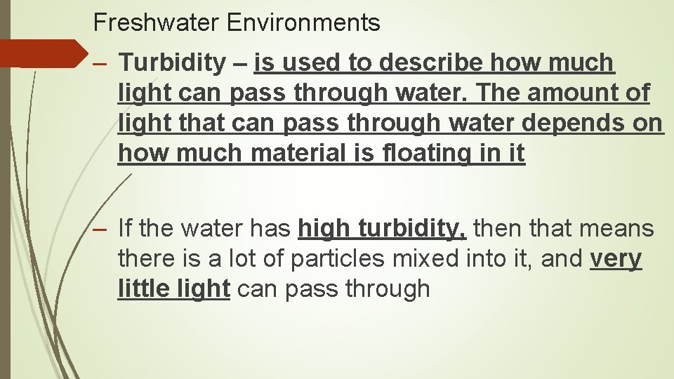 Freshwater Environments – Turbidity – is used to describe how much light can pass