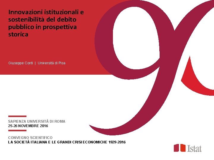 Innovazioni istituzionali e sostenibilità del debito pubblico in prospettiva storica Giuseppe Conti | Università