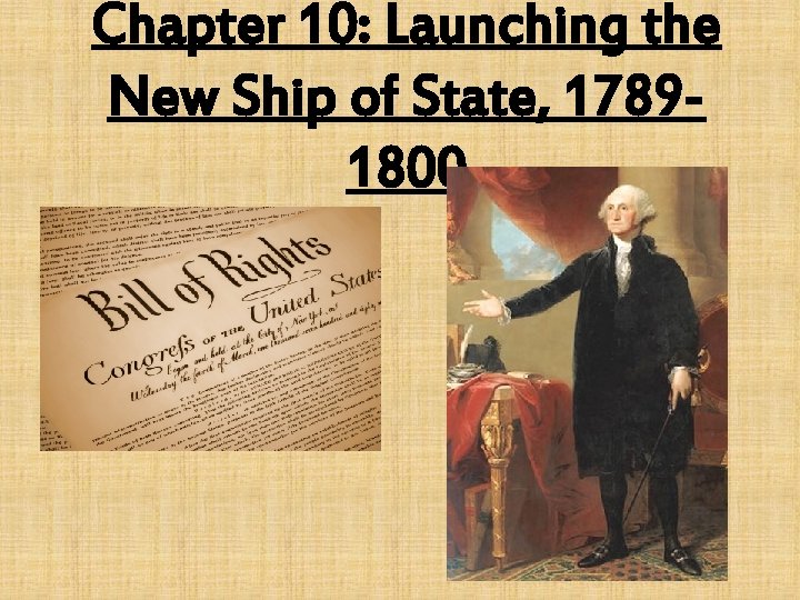 Chapter 10: Launching the New Ship of State, 17891800 