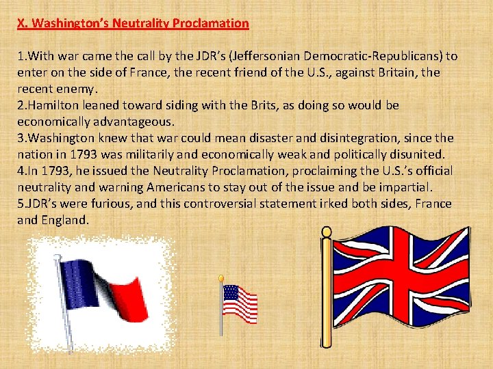 X. Washington’s Neutrality Proclamation 1. With war came the call by the JDR’s (Jeffersonian