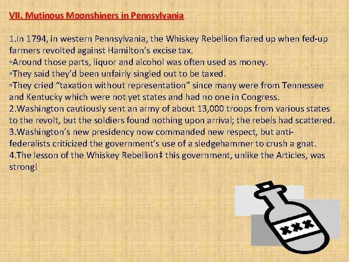 VII. Mutinous Moonshiners in Pennsylvania 1. In 1794, in western Pennsylvania, the Whiskey Rebellion