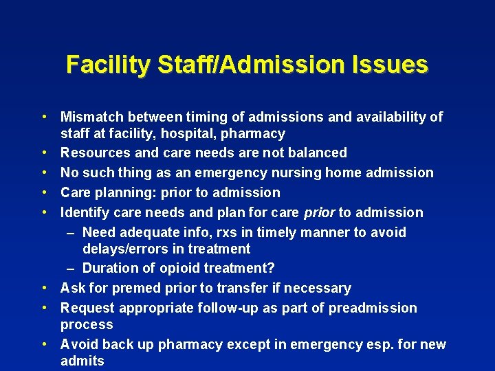 Facility Staff/Admission Issues • Mismatch between timing of admissions and availability of staff at