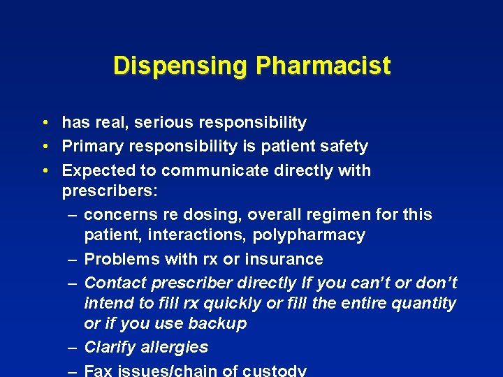 Dispensing Pharmacist • has real, serious responsibility • Primary responsibility is patient safety •