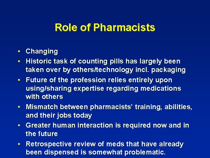 Role of Pharmacists • Changing • Historic task of counting pills has largely been