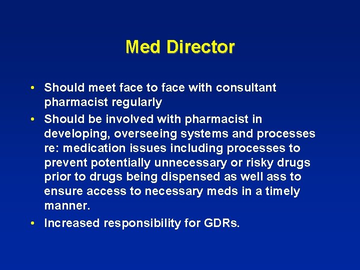 Med Director • Should meet face to face with consultant pharmacist regularly • Should