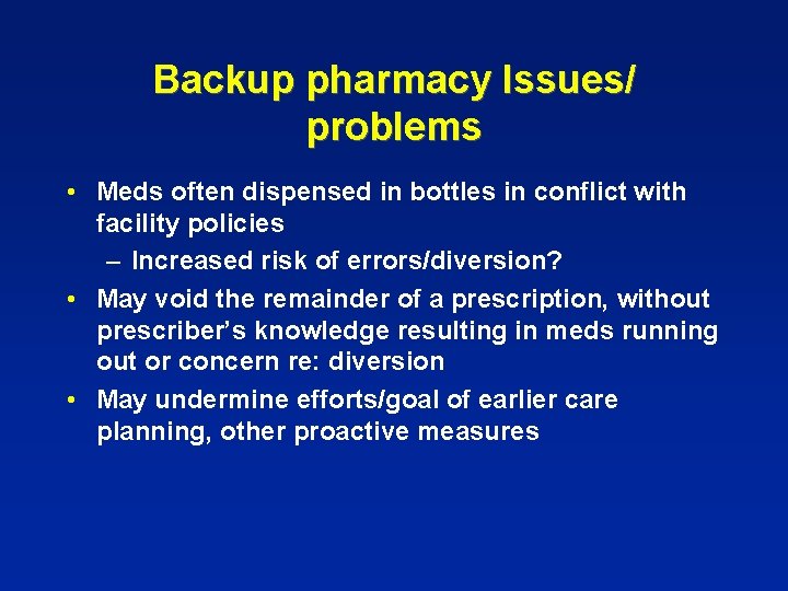 Backup pharmacy Issues/ problems • Meds often dispensed in bottles in conflict with facility