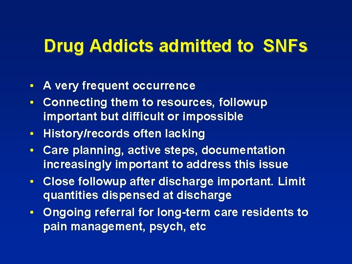 Drug Addicts admitted to SNFs • A very frequent occurrence • Connecting them to