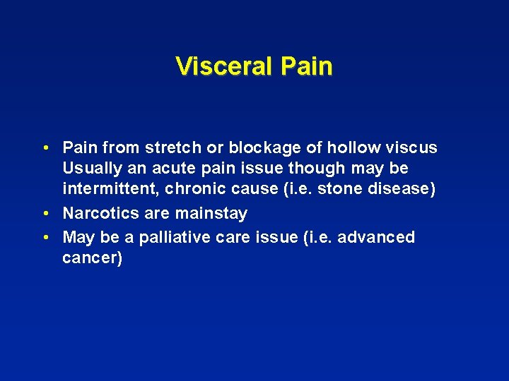 Visceral Pain • Pain from stretch or blockage of hollow viscus Usually an acute