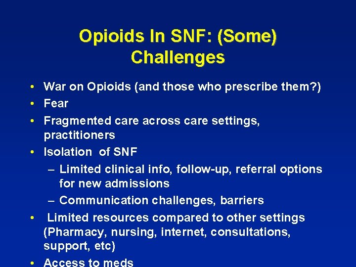 Opioids In SNF: (Some) Challenges • War on Opioids (and those who prescribe them?