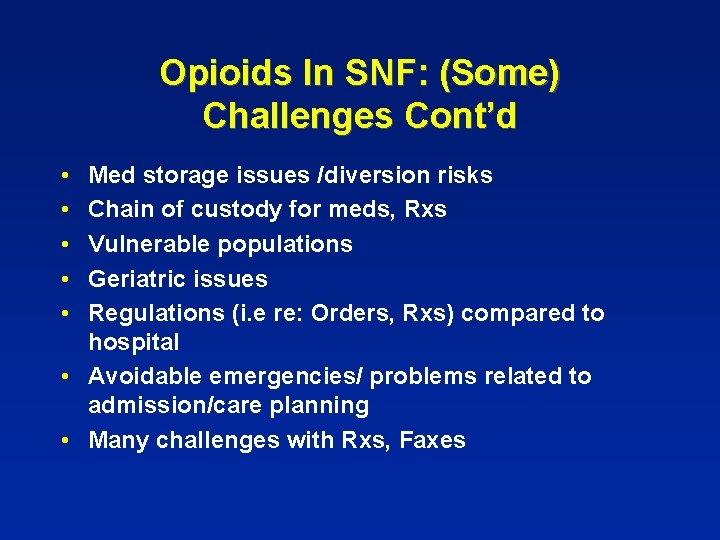 Opioids In SNF: (Some) Challenges Cont’d • • • Med storage issues /diversion risks
