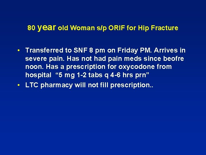 80 year old Woman s/p ORIF for Hip Fracture • Transferred to SNF 8