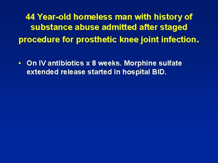 44 Year-old homeless man with history of substance abuse admitted after staged procedure for