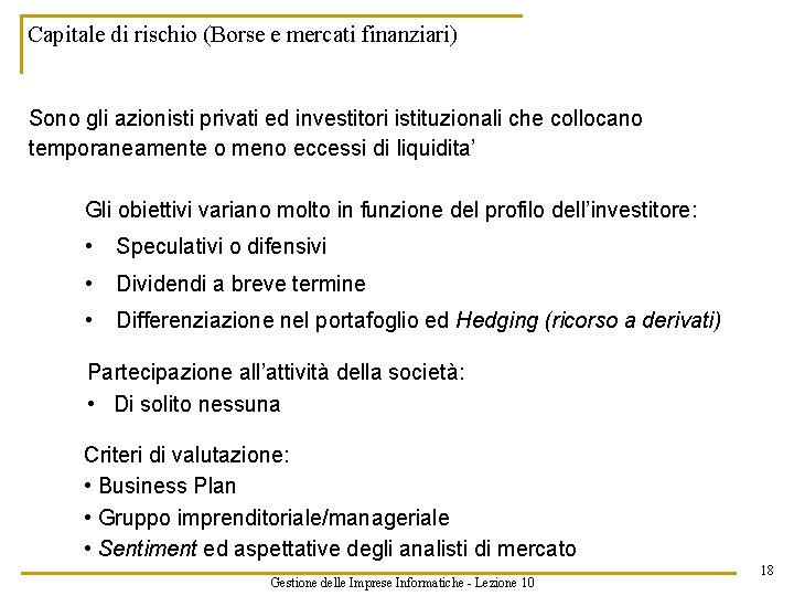 Capitale di rischio (Borse e mercati finanziari) Sono gli azionisti privati ed investitori istituzionali