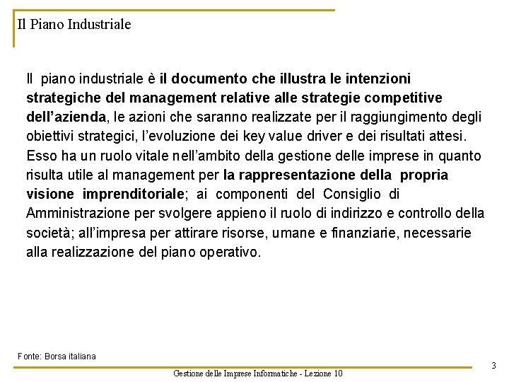 Il Piano Industriale Il piano industriale è il documento che illustra le intenzioni strategiche