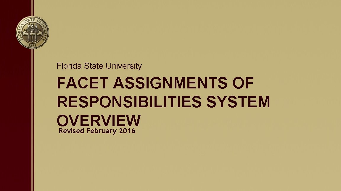 Florida State University FACET ASSIGNMENTS OF RESPONSIBILITIES SYSTEM OVERVIEW Revised February 2016 