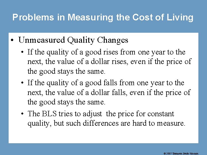 Problems in Measuring the Cost of Living • Unmeasured Quality Changes • If the