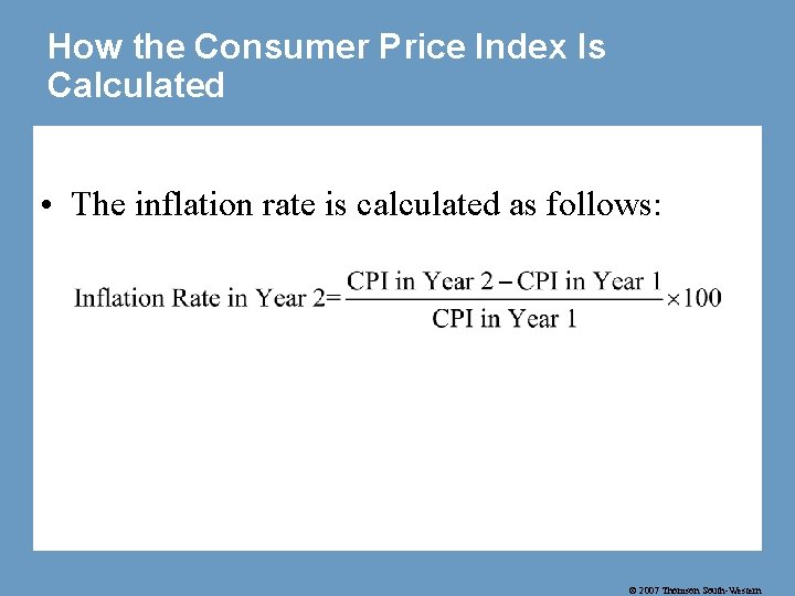 How the Consumer Price Index Is Calculated • The inflation rate is calculated as