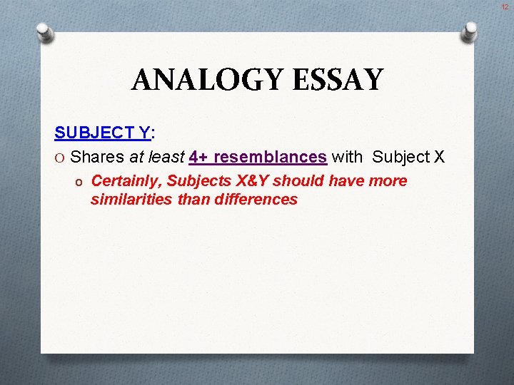 12 ANALOGY ESSAY SUBJECT Y: O Shares at least 4+ resemblances with Subject X