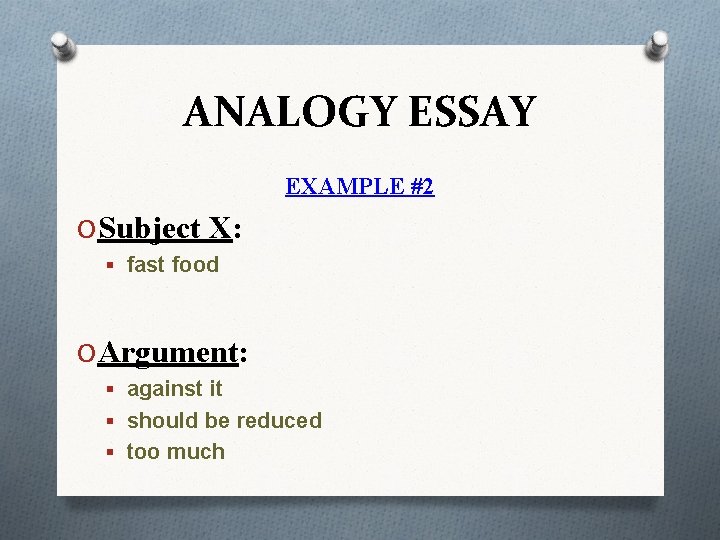 ANALOGY ESSAY EXAMPLE #2 O Subject X: § fast food O Argument: § against
