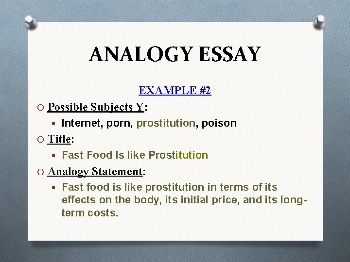 ANALOGY ESSAY EXAMPLE #2 O Possible Subjects Y: § Internet, porn, prostitution, poison O