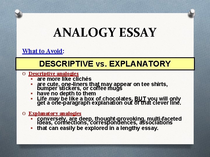 ANALOGY ESSAY What to Avoid: DESCRIPTIVE vs. EXPLANATORY O Descriptive analogies § are more