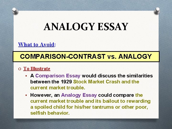 ANALOGY ESSAY What to Avoid: COMPARISON-CONTRAST vs. ANALOGY O To Illustrate § A Comparison