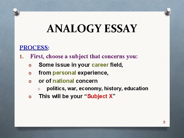 ANALOGY ESSAY PROCESS: 1. First, choose a subject that concerns you: o o o