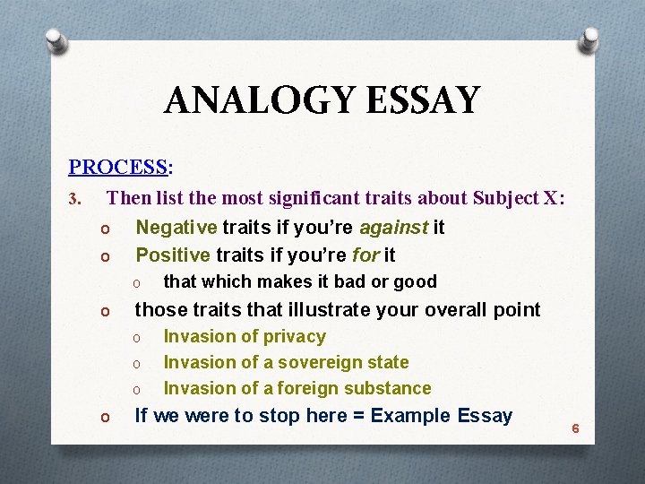 ANALOGY ESSAY PROCESS: 3. Then list the most significant traits about Subject X: o