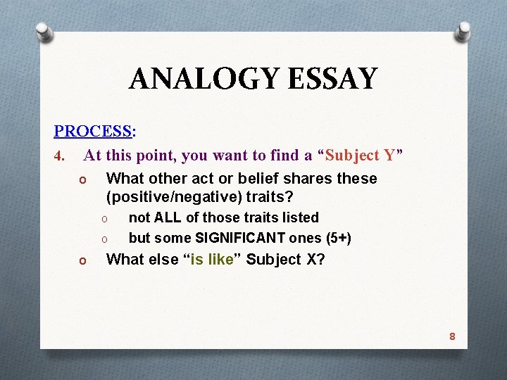 ANALOGY ESSAY PROCESS: 4. At this point, you want to find a “Subject Y”