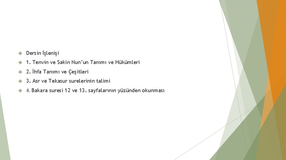  Dersin İşlenişi 1. Tenvin ve Sakin Nun’un Tanımı ve Hükümleri 2. İhfa Tanımı