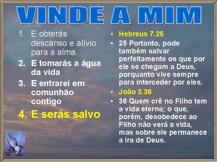 1. E obterás descanso e alívio para a alma 2. E tomarás a água