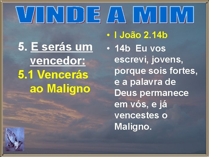 5. E serás um vencedor: 5. 1 Vencerás ao Maligno • I João 2.