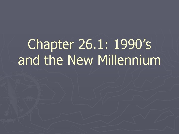 Chapter 26. 1: 1990’s and the New Millennium 