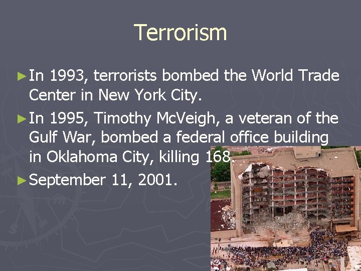 Terrorism ► In 1993, terrorists bombed the World Trade Center in New York City.