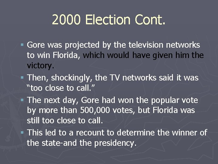 2000 Election Cont. § Gore was projected by the television networks to win Florida,