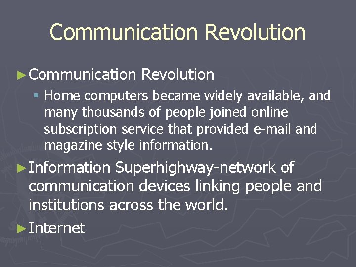 Communication Revolution ► Communication Revolution § Home computers became widely available, and many thousands