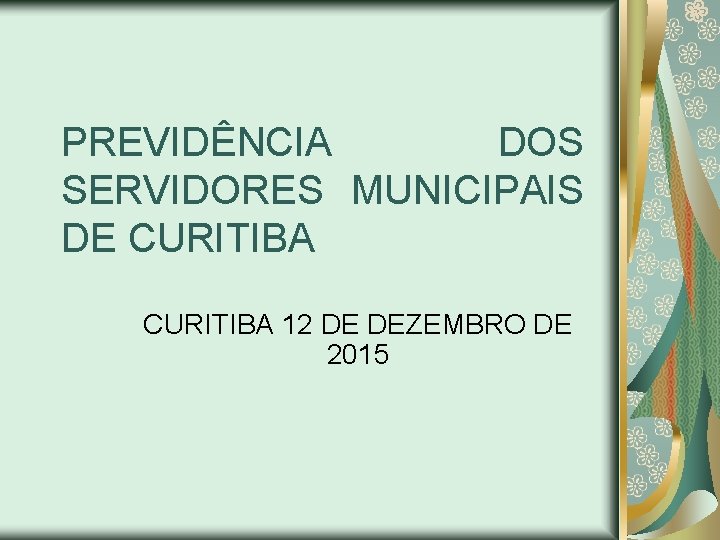 PREVIDÊNCIA DOS SERVIDORES MUNICIPAIS DE CURITIBA 12 DE DEZEMBRO DE 2015 