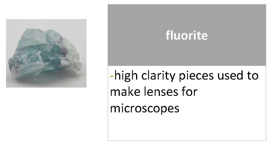 fluorite -high clarity pieces used to make lenses for microscopes 
