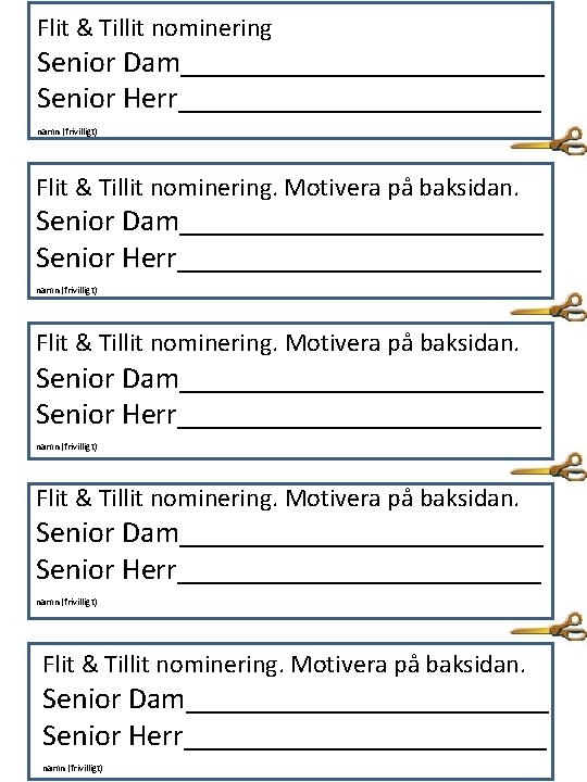 Flit & Tillit nominering Senior Dam________________________ Senior Herr________________________ namn (frivilligt) Flit & Tillit nominering.