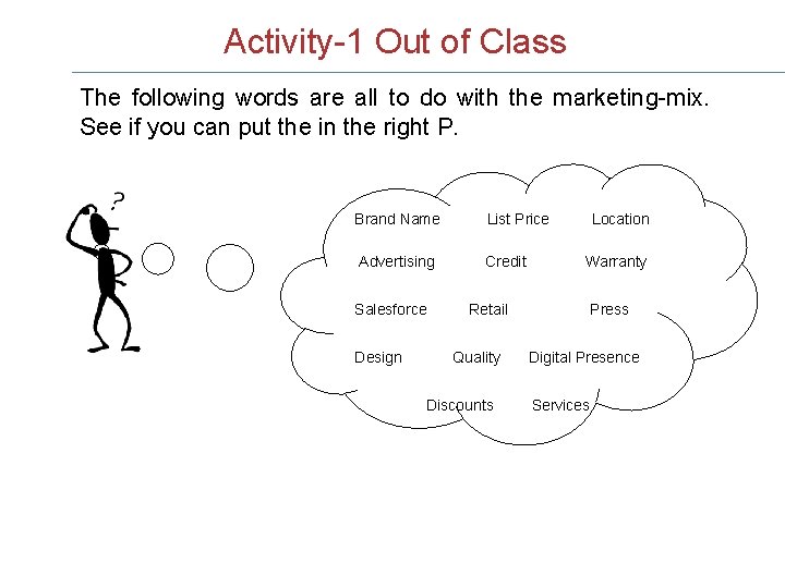 Activity-1 Out of Class The following words are all to do with the marketing-mix.