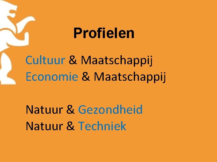 Profielen Cultuur & Maatschappij Economie & Maatschappij Natuur & Gezondheid Natuur & Techniek 