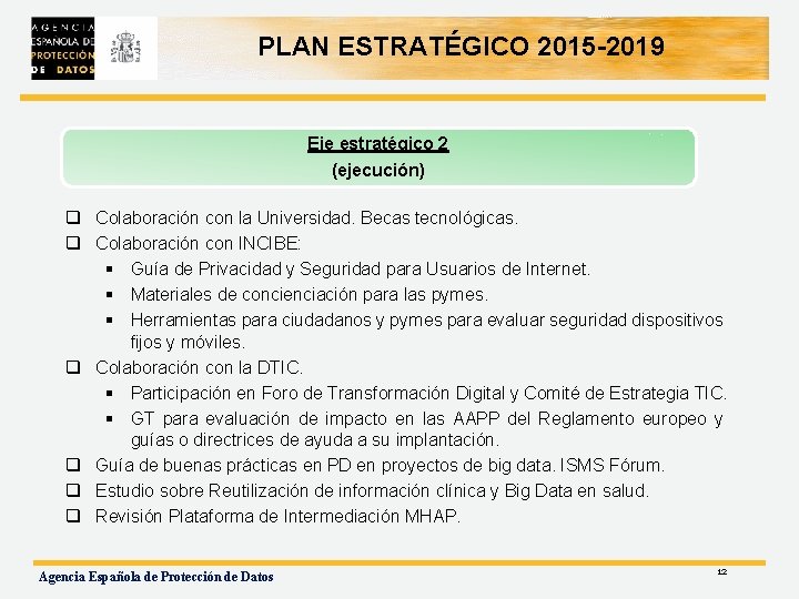 PLAN ESTRATÉGICO 2015 -2019 Eje estratégico 2 (ejecución) q Colaboración con la Universidad. Becas