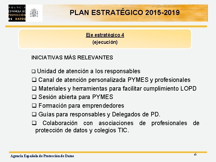 PLAN ESTRATÉGICO 2015 -2019 Eje estratégico 4 (ejecución) INICIATIVAS MÁS RELEVANTES q Unidad de