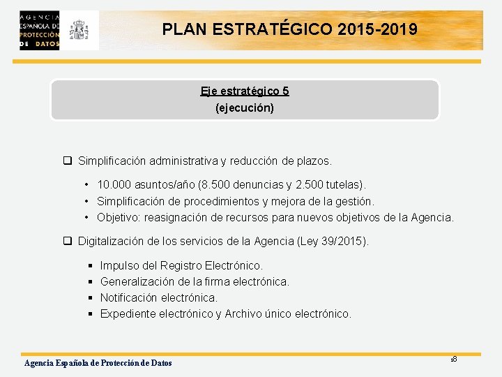 PLAN ESTRATÉGICO 2015 -2019 Eje estratégico 5 (ejecución) q Simplificación administrativa y reducción de