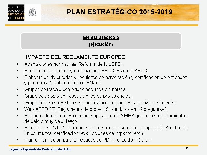 PLAN ESTRATÉGICO 2015 -2019 Eje estratégico 5 (ejecución) IMPACTO DEL REGLAMENTO EUROPEO • •