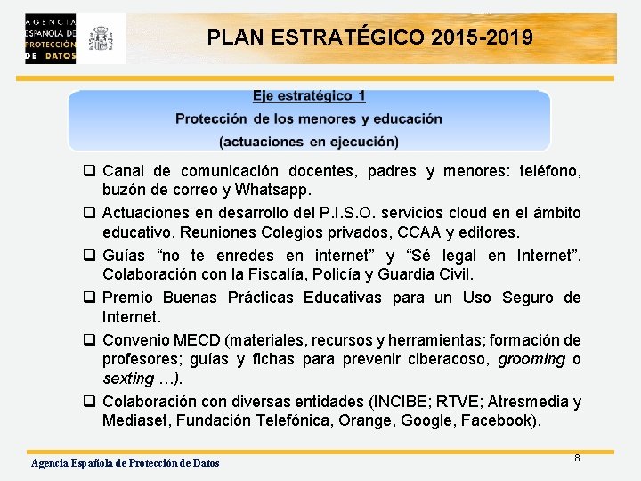 PLAN ESTRATÉGICO 2015 -2019 q Canal de comunicación docentes, padres y menores: teléfono, buzón